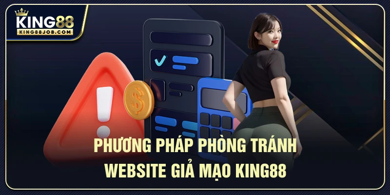 Các phương pháp phòng tránh website giả mạo King88