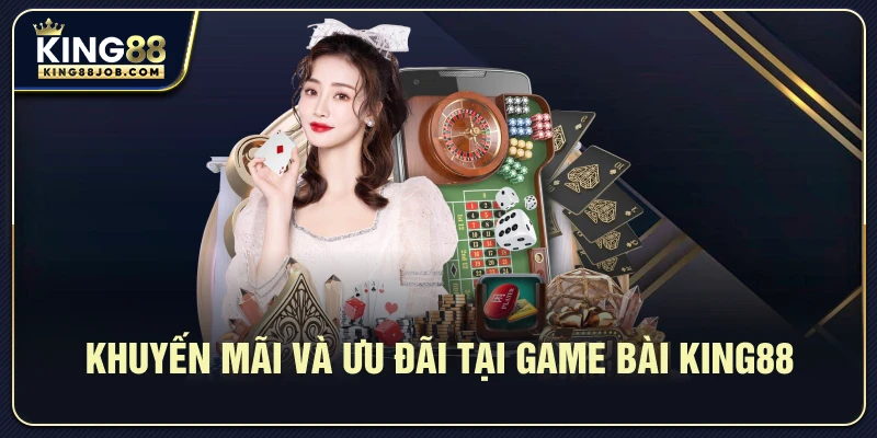 Game bài King88: Trải nghiệm sòng bài đỉnh cao 2025 3 Các chương trình khuyến mãi nổi bật tại King88
