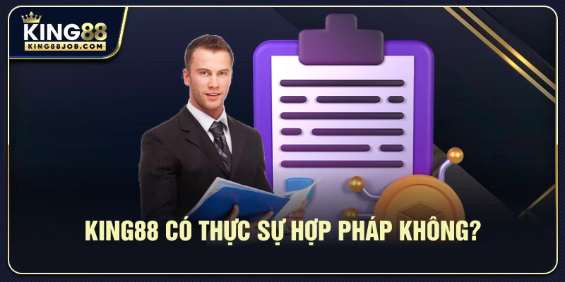 Giấy phép King88: Có hợp pháp không & được cấp phép từ đâu? 3 Phân tích tính hợp pháp của King88